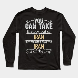 You Can Take The Boy Out Of Iran But You Cant Take The Iran Out Of The Boy - Gift for Iranian Persian With Roots From Iran Long Sleeve T-Shirt